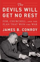 Devils Will Get No Rest: FDR, Churchill, and the Plan That Won the War cena un informācija | Vēstures grāmatas | 220.lv