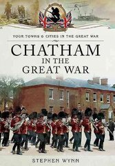 Chatham in the Great War цена и информация | Исторические книги | 220.lv