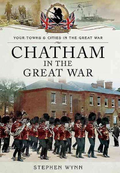 Chatham in the Great War cena un informācija | Vēstures grāmatas | 220.lv