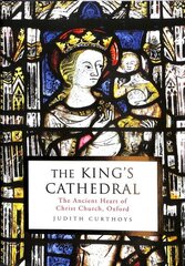 King's Cathedral: The ancient heart of Christ Church, Oxford Main cena un informācija | Vēstures grāmatas | 220.lv