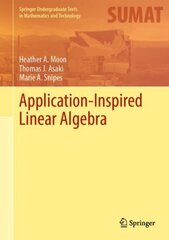 Application-Inspired Linear Algebra 1st ed. 2022 cena un informācija | Ekonomikas grāmatas | 220.lv