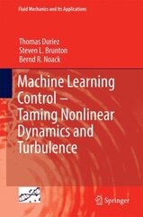 Machine Learning Control - Taming Nonlinear Dynamics and Turbulence: Taming Nonlinear Dynamics and Turbulence 2016 1st ed. 2017 cena un informācija | Sociālo zinātņu grāmatas | 220.lv