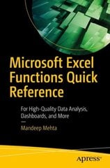 Microsoft Excel Functions Quick Reference: For High-Quality Data Analysis, Dashboards, and More 1st ed. цена и информация | Книги по экономике | 220.lv