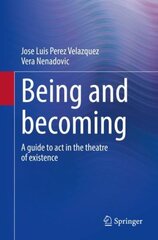 Being and becoming: A guide to act in the theatre of existence 1st ed. 2021 cena un informācija | Sociālo zinātņu grāmatas | 220.lv