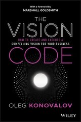 Vision Code: How to Create and Execute a Compelling Vision for your Business цена и информация | Книги по экономике | 220.lv