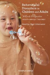 Behavioural Disorders in Children and Adults: A Fresh Perspective: Insight - Empathy - Treatment cena un informācija | Sociālo zinātņu grāmatas | 220.lv