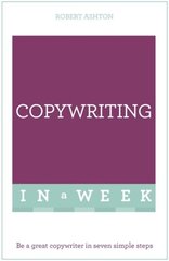 Copywriting In A Week: Be A Great Copywriter In Seven Simple Steps цена и информация | Книги по экономике | 220.lv