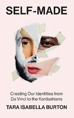 Self-Made: Creating Our Identities from Da Vinci to the Kardashians цена и информация | Книги по социальным наукам | 220.lv