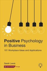 Positive Psychology in Business: 101 Workplace Ideas and Applications cena un informācija | Sociālo zinātņu grāmatas | 220.lv