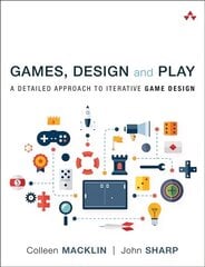 Games, Design and Play: A detailed approach to iterative game design cena un informācija | Ekonomikas grāmatas | 220.lv