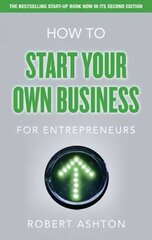 How to Start Your Own Business for Entrepreneurs: How to Start Your Own Business for Entrepreneurs 2nd edition цена и информация | Книги по экономике | 220.lv