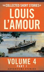 Collected Short Stories of Louis L'Amour, Volume 4, Part 1: Adventure Stories, Volume 4, Collected Short Stories Of Louis L'amour, Volume 4, Part 1,The цена и информация | Фантастика, фэнтези | 220.lv