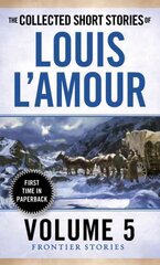 Collected Short Stories of Louis L'Amour, Volume 5: Frontier Stories, Volume 5, The Collected Short Stories Of Louis L'amour, Volume 5 cena un informācija | Fantāzija, fantastikas grāmatas | 220.lv