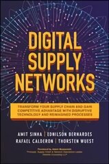 Digital Supply Networks: Transform Your Supply Chain and Gain Competitive Advantage with Disruptive Technology and Reimagined Processes цена и информация | Книги по экономике | 220.lv