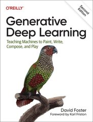 Generative Deep Learning: Teaching Machines To Paint, Write, Compose, and Play 2nd New edition cena un informācija | Ekonomikas grāmatas | 220.lv