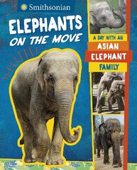 Elephants on the Move: A Day with an Asian Elephant Family цена и информация | Книги для подростков и молодежи | 220.lv