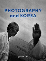 Photography and Korea cena un informācija | Grāmatas par fotografēšanu | 220.lv