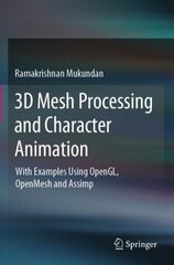 3D Mesh Processing and Character Animation: With Examples Using OpenGL, OpenMesh and Assimp 1st ed. 2022 цена и информация | Книги по экономике | 220.lv