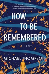 How to Be Remembered: A Novel цена и информация | Фантастика, фэнтези | 220.lv