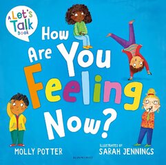 How Are You Feeling Now?: A Let's Talk picture book to help young children understand their emotions цена и информация | Книги для подростков и молодежи | 220.lv