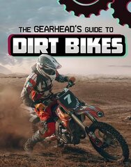 Gearhead's Guide to Dirt Bikes cena un informācija | Grāmatas pusaudžiem un jauniešiem | 220.lv