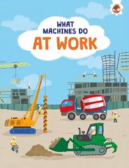What Machines Do: AT WORK: STEM cena un informācija | Grāmatas mazuļiem | 220.lv