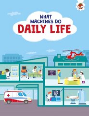 What Machines Do: DAILY LIFE: STEM цена и информация | Книги для малышей | 220.lv