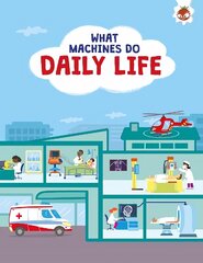 What Machines Do: DAILY LIFE: STEM cena un informācija | Grāmatas mazuļiem | 220.lv