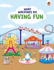 What Machines Do: HAVING FUN: STEM цена и информация | Книги для малышей | 220.lv