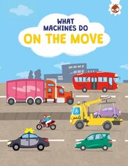 What Machines Do: ON THE MOVE: STEM цена и информация | Книги для малышей | 220.lv