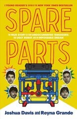 Spare Parts (Young Readers' Edition): The True Story of Four Undocumented Teenagers, One Ugly Robot, and an Impossible Dream cena un informācija | Grāmatas pusaudžiem un jauniešiem | 220.lv