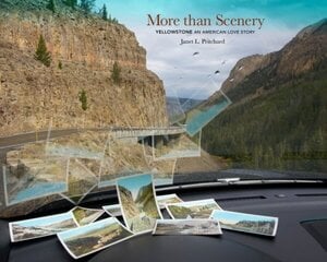 More Than Scenery: Yellowstone, an American Love Story cena un informācija | Grāmatas par fotografēšanu | 220.lv