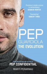 Pep Guardiola: The Evolution: The Evolution New in B-Paperback цена и информация | Книги о питании и здоровом образе жизни | 220.lv