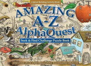 Amazing A-Z AlphaQuest Seek & Find Challenge Puzzle Book: Discover Over 2,500 Brilliantly Illustrated Objects! цена и информация | Книги о питании и здоровом образе жизни | 220.lv