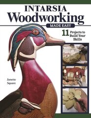 Intarsia Woodworking Made Easy: 11 Projects to Build Your Skills цена и информация | Книги о питании и здоровом образе жизни | 220.lv