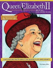 Queen Elizabeth II Royal Coloring Book: Captivating Facts about the Queen's Life and Legacy cena un informācija | Grāmatas par veselīgu dzīvesveidu un uzturu | 220.lv