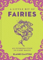 Little Bit of Fairies: An Introduction to Fairy Magic cena un informācija | Pašpalīdzības grāmatas | 220.lv