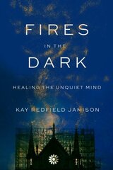 Fires in the Dark: Healing the Unquiet Mind cena un informācija | Pašpalīdzības grāmatas | 220.lv