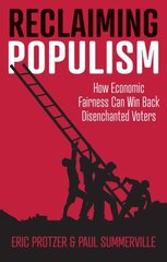 Reclaiming Populism: How Economic Fairness Can Win Back Disenchanted Voters cena un informācija | Sociālo zinātņu grāmatas | 220.lv