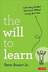 Will to Learn: Cultivating Student Motivation Without Losing Your Own cena un informācija | Sociālo zinātņu grāmatas | 220.lv