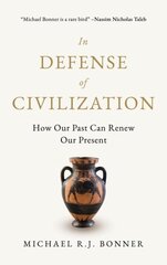 In Defense of Civilization: How Our Past Can Renew Our Present cena un informācija | Vēstures grāmatas | 220.lv