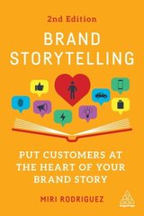 Brand Storytelling: Put Customers at the Heart of Your Brand Story 2nd Revised edition cena un informācija | Ekonomikas grāmatas | 220.lv