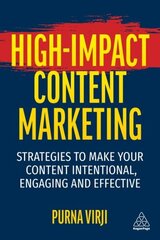 High-Impact Content Marketing: Strategies to Make Your Content Intentional, Engaging and Effective cena un informācija | Ekonomikas grāmatas | 220.lv