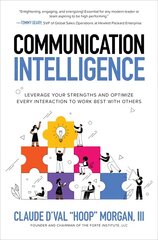 Communication Intelligence: Leverage Your Strengths and Optimize Every Interaction to Work Best with Others cena un informācija | Ekonomikas grāmatas | 220.lv