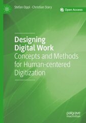 Designing Digital Work: Concepts and Methods for Human-centered Digitization 1st ed. 2019 cena un informācija | Ekonomikas grāmatas | 220.lv