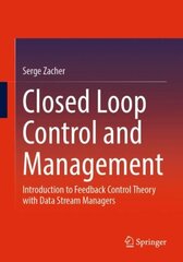 Closed Loop Control and Management: Introduction to Feedback Control Theory with Data Stream Managers 1st ed. 2022 цена и информация | Книги по социальным наукам | 220.lv