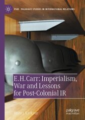 E. H. Carr: Imperialism, War and Lessons for Post-Colonial IR 1st ed. 2022 cena un informācija | Sociālo zinātņu grāmatas | 220.lv