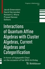 Interactions of Quantum Affine Algebras with Cluster Algebras, Current Algebras and Categorification: In honor of Vyjayanthi Chari on the occasion of her 60th birthday 1st ed. 2021 цена и информация | Книги по экономике | 220.lv