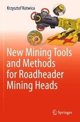 New Mining Tools and Methods for Roadheader Mining Heads 1st ed. 2022 cena un informācija | Sociālo zinātņu grāmatas | 220.lv