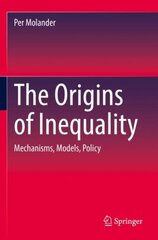 Origins of Inequality: Mechanisms, Models, Policy 1st ed. 2022 cena un informācija | Sociālo zinātņu grāmatas | 220.lv